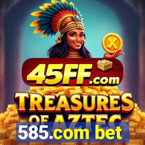 585.com bet